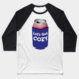 Let's Get Cozy Can Koozie Baseball T-Shirt